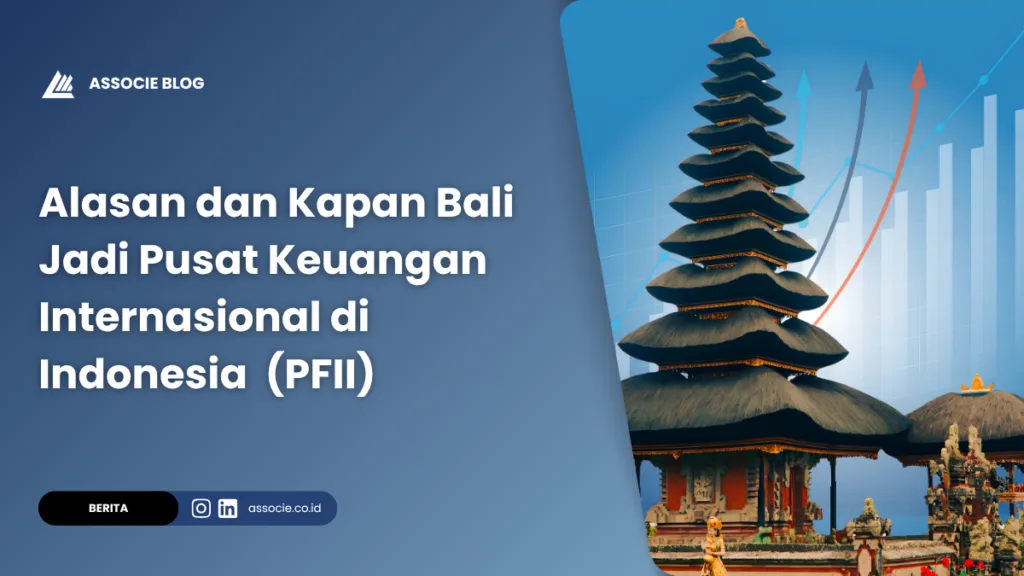 Alasan dan Kapan Bali Jadi Pusat Keuangan Internasional di Indonesia (PFII)