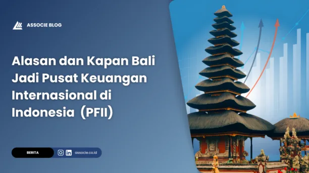 Alasan dan Kapan Bali Jadi Pusat Keuangan Internasional di Indonesia (PFII)