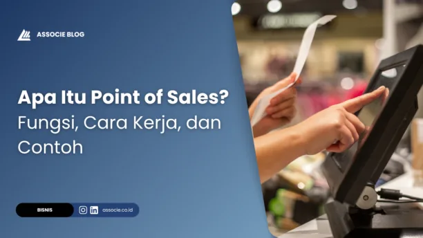 Apa Itu Point of Sales - Fungsi, Cara Kerja, dan Contoh