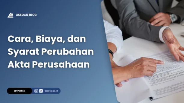 Cara, Biaya, dan Syarat Perubahan Akta Perusahaan