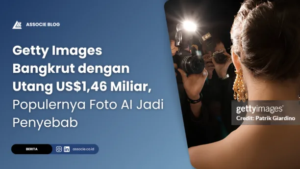 Getty Images Bangkrut dengan Utang 1,46 Miliar Dollar, Populernya Foto AI Jadi Penyebab