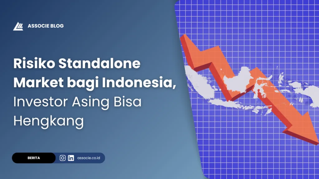 Risiko Standalone Market bagi Indonesia, Investor Asing Bisa Hengkang