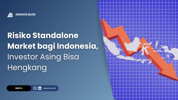 Risiko Standalone Market bagi Indonesia, Investor Asing Bisa Hengkang